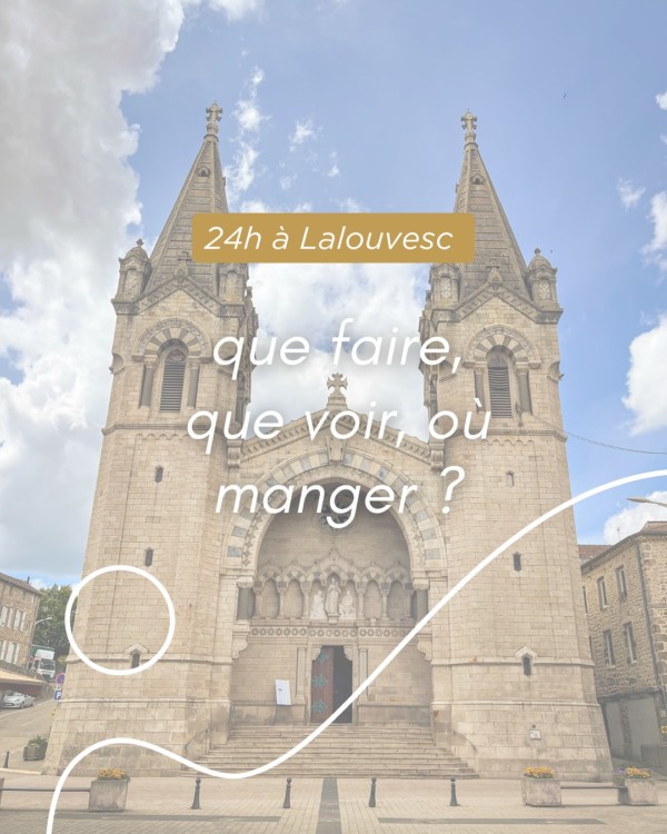 🌄 24h à Lalouvesc : que faire, que...